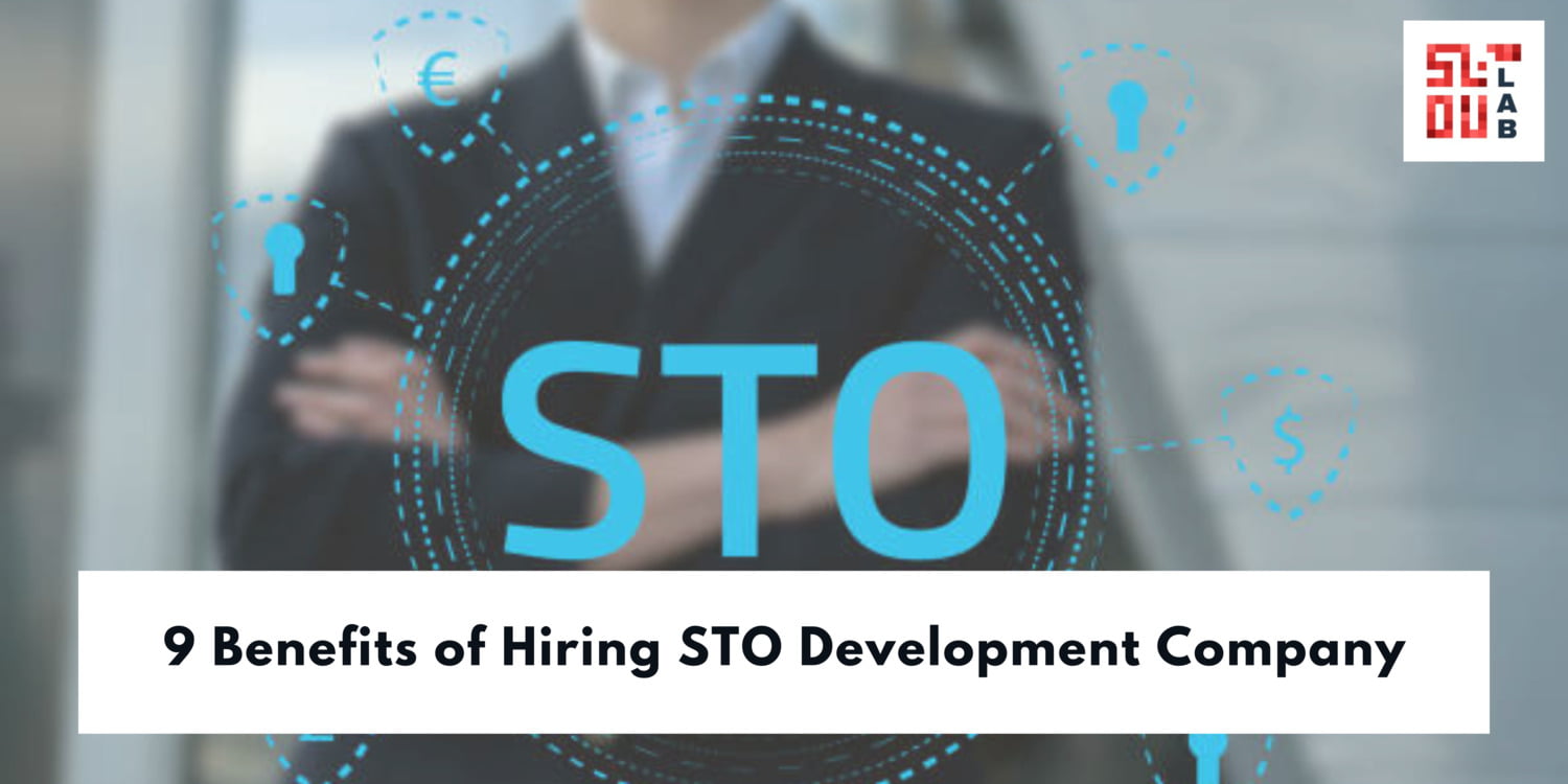 9 Benefits of Hiring STO Development Company