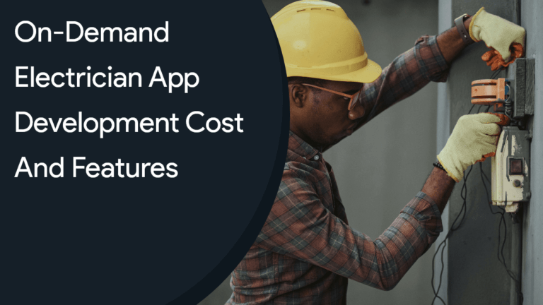 On-Demand Electrician App Development Cost and Features