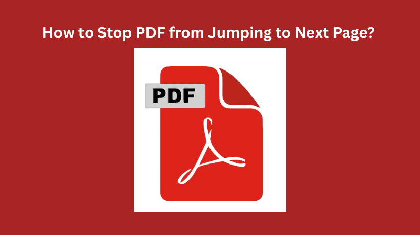 how to stop pdf from jumping to next page