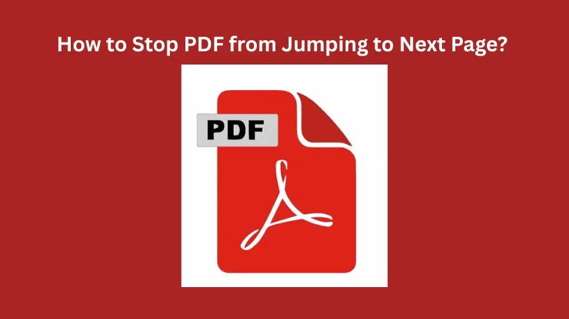 How to Stop PDF from Jumping to Next Page? Best Ways