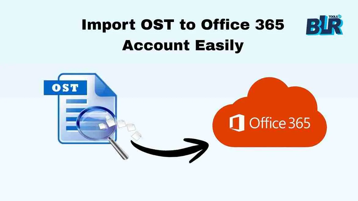 Complete Guide for Importing OST Files into Office 365