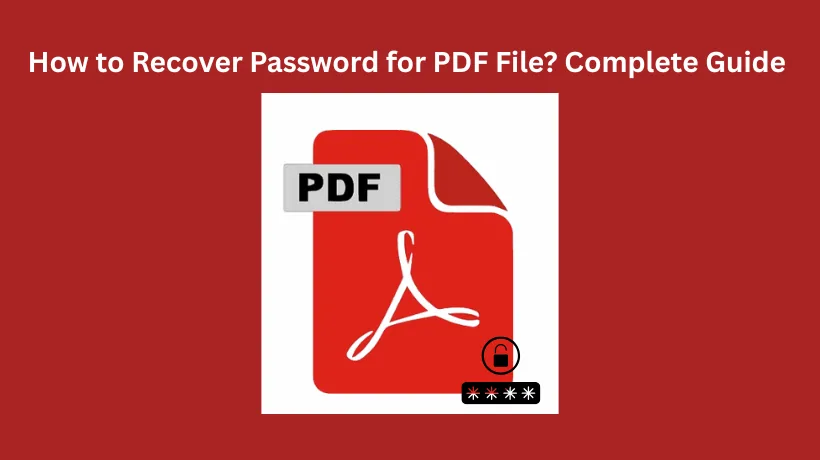 How to Recover Password for PDF File? Complete Guide