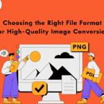 Choosing the Right Format for High-Quality Images