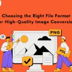 Choosing the Right Format for High-Quality Images